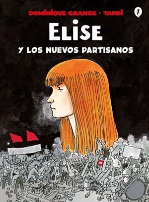 ELISE Y LOS NUEVOS PARTISANOS | 9788418621161 | GRANGE, TARDI DOMINIQUE | Llibreria Drac - Llibreria d'Olot | Comprar llibres en català i castellà online