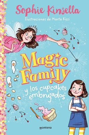 MAGIC FAMILY Y LOS CUPCAKES EMBRUJADOS (MAGIC FAMILY 1) | 9788418318474 | KINSELLA, SOPHIE | Llibreria Drac - Librería de Olot | Comprar libros en catalán y castellano online