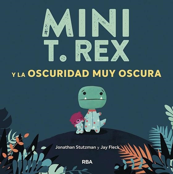 MINI T. REX Y LA OSCURIDAD MUY OSCURA | 9788427218871 | STUTZMAN, JONATHAN | Llibreria Drac - Librería de Olot | Comprar libros en catalán y castellano online