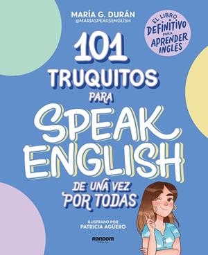 101 TRUQUITOS PARA SPEAK ENGLISH DE UNA VEZ POR TODAS | 9788418040252 | MARÍA SPEAKS ENGLISH | Llibreria Drac - Llibreria d'Olot | Comprar llibres en català i castellà online