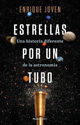 ESTRELLAS POR UN TUBO. UNA HISTORIA DIFERENTE DE LA ASTRONOMÍA | 9788418557927 | JOVEN, ENRIQUE | Llibreria Drac - Librería de Olot | Comprar libros en catalán y castellano online