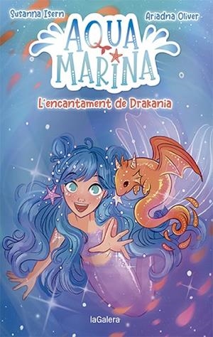ENCANTAMENT DE DRAKANIA, L' (AQUA MARINA 4) | 9788424671891 | ISERN, SUSANNA; OLIVER, ARIADNA | Llibreria Drac - Llibreria d'Olot | Comprar llibres en català i castellà online