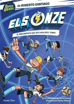 MIGCAMPISTA QUE VIATJAVA EN EL TEMPS, EL (ELS ONZE 3) | 9788413892207 | SANTIAGO, ROBERTO | Llibreria Drac - Librería de Olot | Comprar libros en catalán y castellano online