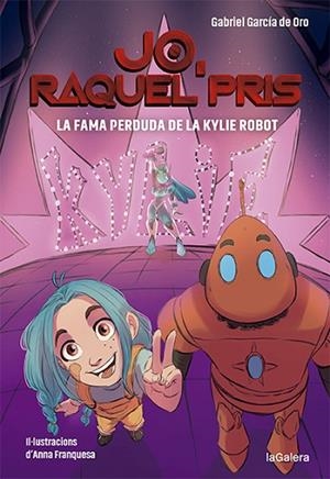 FAMA PERDUDA DE LA KYLIE ROBOT, LA (RAQUEL PRIS 2) | 9788424670924 | GARCÍA DE ORO, GABRIEL; FRANQUESA, ANNA | Llibreria Drac - Librería de Olot | Comprar libros en catalán y castellano online
