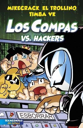 COMPAS VS. HACKERS, LOS (LOS COMPAS 7) | 9788413893020 | MIKECRACK; EL TROLLINO; TIMBA VK | Llibreria Drac - Librería de Olot | Comprar libros en catalán y castellano online