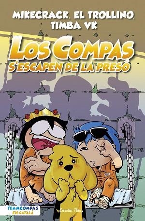 COMPAS S'ESCAPEN DE LA PRESÓ, LOS (LOS COMPAS 2) | 9788413893006 | MIKECRACK; EL TROLLINO; TIMBA VK | Llibreria Drac - Librería de Olot | Comprar libros en catalán y castellano online