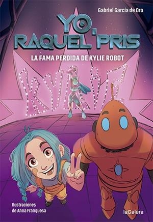 FAMA PERDIDA DE KYLIE ROBOT, LA (RAQUEL PRIS 2) | 9788424670948 | GARCÍA DE ORO, GABRIEL; FRANQUESA, ANNA | Llibreria Drac - Librería de Olot | Comprar libros en catalán y castellano online