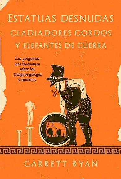 ESTATUAS DESNUDAS, GLADIADORES GORDOS Y ELEFANTES DE GUERRA | 9788413843377 | RYAN, GARRETT | Llibreria Drac - Librería de Olot | Comprar libros en catalán y castellano online