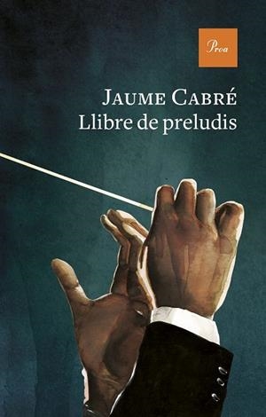 LLIBRE DE PRELUDIS | 9788475889443 | CABRÉ, JAUME | Llibreria Drac - Llibreria d'Olot | Comprar llibres en català i castellà online