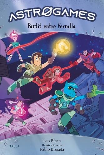 PARTIT ENTRE FERRALLA (ASTROGAMES 1) | 9788447947263 | BICAN, LEO | Llibreria Drac - Librería de Olot | Comprar libros en catalán y castellano online