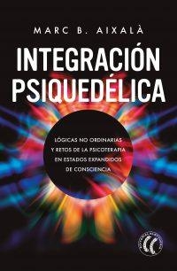 INTEGRACIÓN PSIQUEDÉLICA | 9788412475272 | AIXALÀ, MARC B. | Llibreria Drac - Librería de Olot | Comprar libros en catalán y castellano online