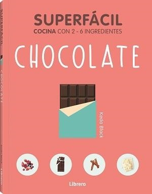 CHOCOLATE. COCINA CON 2-6 INGREDIENTES (SUPERFACIL) | 9789463598392 | BLACK, KEDA | Llibreria Drac - Librería de Olot | Comprar libros en catalán y castellano online