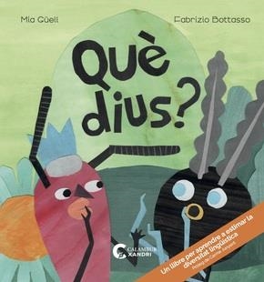 QUÈ DIUS? | 9788483595749 | GÜELL, MIA; BOTASSO, FABRIZIO | Llibreria Drac - Librería de Olot | Comprar libros en catalán y castellano online
