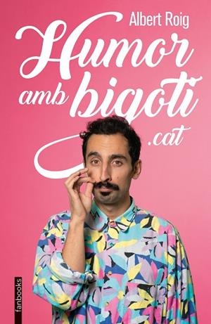 ALBERT ROIG. HUMOR AMB BIGOTI | 9788418327902 | ROIG, ALBERT | Llibreria Drac - Librería de Olot | Comprar libros en catalán y castellano online