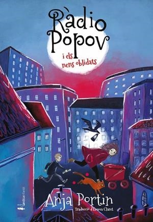 RÀDIO POPOV I ELS NENS OLVIDATS | 9788418930973 | PORTIN, ANJA | Llibreria Drac - Llibreria d'Olot | Comprar llibres en català i castellà online