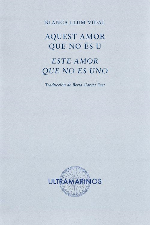 AQUEST AMOR QUE NO ÈS U / ESTE AMOR QUE NO ES UNO | 9788494520853 | LLUM VIDAL, BLANCA | Llibreria Drac - Librería de Olot | Comprar libros en catalán y castellano online