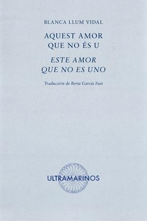 AQUEST AMOR QUE NO ÈS U / ESTE AMOR QUE NO ES UNO | 9788494520853 | LLUM VIDAL, BLANCA | Llibreria Drac - Llibreria d'Olot | Comprar llibres en català i castellà online