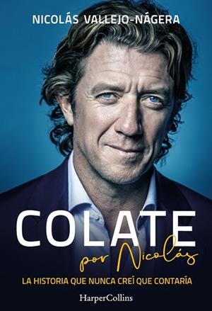 COLATE POR NICOLÁS. LA HISTORIA QUE NUNCA CREÍ QUE CONTARÍA | 9788491397663 | VALLEJO-NÁGERA, NICOLÁS | Llibreria Drac - Librería de Olot | Comprar libros en catalán y castellano online