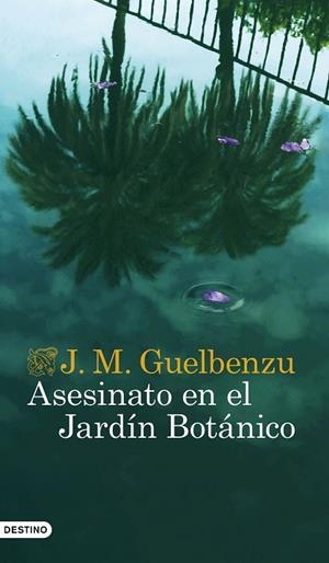 ASESINATO EN EL JARDÍN BOTÁNICO | 9788423361687 | GUELBENZU, J. M. | Llibreria Drac - Librería de Olot | Comprar libros en catalán y castellano online