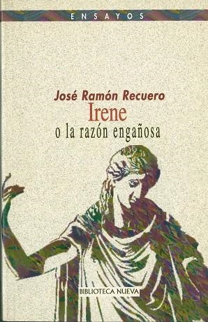 IRENE O LA RAZON ENGAÐOSA | 9788470305306 | RECUERO, JOSE RAMON | Llibreria Drac - Librería de Olot | Comprar libros en catalán y castellano online
