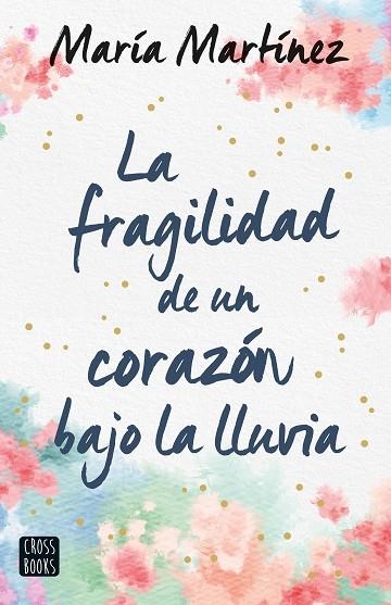 FRAGILIDAD DE UN CORAZÓN BAJO LA LLUVIA, LA | 9788408247159 | MARTÍNEZ, MARÍA | Llibreria Drac - Librería de Olot | Comprar libros en catalán y castellano online
