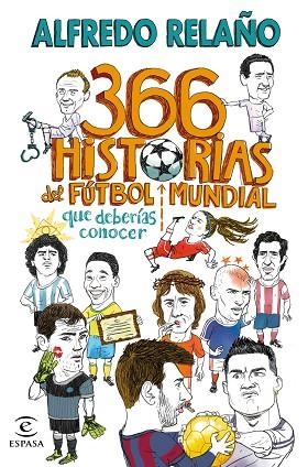 366 HISTORIAS DEL FÚTBOL MUNDIAL QUE DEBERÍAS CONOCER | 9788467066005 | RELAÑO, ALFREDO | Llibreria Drac - Llibreria d'Olot | Comprar llibres en català i castellà online