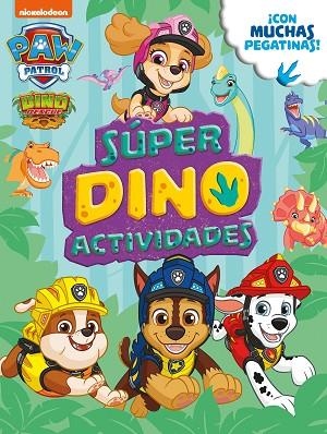 SÚPER DINO ACTIVIDADES (PAW PATROL | PATRULLA CANINA. ACTIVIDADES) | 9788448861285 | NICKELODEON | Llibreria Drac - Librería de Olot | Comprar libros en catalán y castellano online