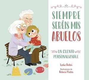 SIEMPRE SERÉIS MIS ABUELOS | 9788448860486 | BELTRI, LYDIA; PINTOS, REBECA | Llibreria Drac - Llibreria d'Olot | Comprar llibres en català i castellà online