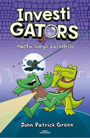HASTA LUEGO, COCODRILO (INVESTIGATORS 3) | 9788418915499 | GREEN, JOHN PATRICK | Llibreria Drac - Librería de Olot | Comprar libros en catalán y castellano online