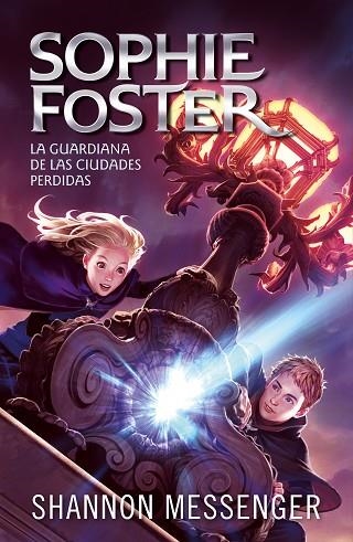 GUARDIANA DE LAS CIUDADES PERDIDAS, LA (SOPHIE FOSTER 1) | 9788420459516 | MESSENGER, SHANNON | Llibreria Drac - Llibreria d'Olot | Comprar llibres en català i castellà online