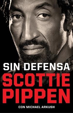 SIN DEFENSA | 9788412417920 | PIPPEN, SCOTTIE; ARKUSH, MICHAEL | Llibreria Drac - Llibreria d'Olot | Comprar llibres en català i castellà online