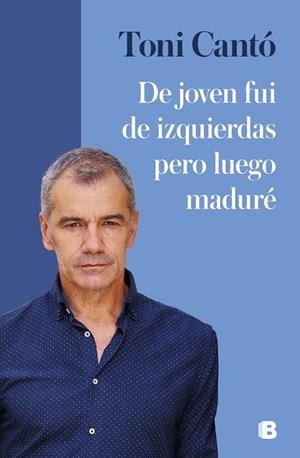 DE JOVEN FUI DE IZQUIERDAS PERO LUEGO MADURÉ | 9788466671965 | CANTÓ, TONI | Llibreria Drac - Llibreria d'Olot | Comprar llibres en català i castellà online