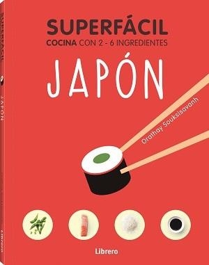 SUPERFACIL JAPON (COCINA CON 2-6 INGREDIENTES) | 9789463598422 | SOUKSISAVAHN, ORATHAY | Llibreria Drac - Librería de Olot | Comprar libros en catalán y castellano online