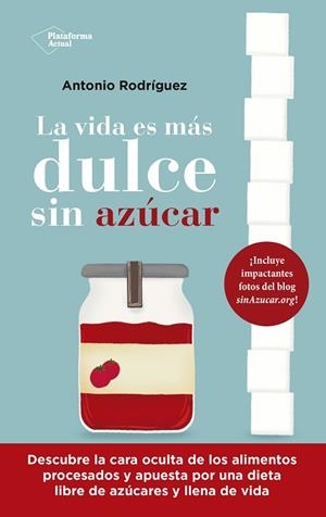 VIDA ES MÁS DULCE SIN AZÚCAR, LA | 9788418927843 | RODRÍGUEZ, ANTONIO | Llibreria Drac - Llibreria d'Olot | Comprar llibres en català i castellà online