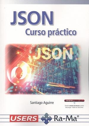 JSON CURSO PRÁCTICO | 9788418971754 | SANTIAGO AGUIRRE | Llibreria Drac - Librería de Olot | Comprar libros en catalán y castellano online