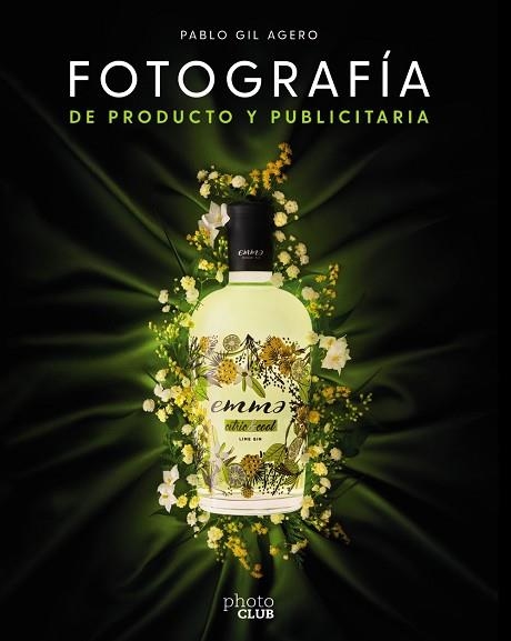 FOTOGRAFÍA DE PRODUCTO Y PUBLICITARIA | 9788441544307 | GIL, PABLO | Llibreria Drac - Librería de Olot | Comprar libros en catalán y castellano online