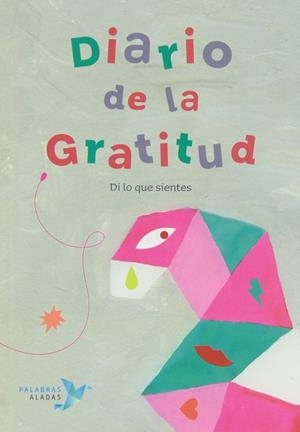 DIARIO DE LA GRATITUD. DI LO QUE SIENTES | 9788494151316 | NÚÑEZ PEREIRA, CRISTINA/ VALCÁRCEL, RAFAEL R. | Llibreria Drac - Librería de Olot | Comprar libros en catalán y castellano online