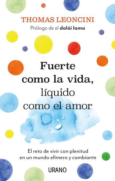 FUERTE COMO LA VIDA, LÍQUIDO COMO EL AMOR | 9788417694661 | LEONCINI, THOMAS | Llibreria Drac - Librería de Olot | Comprar libros en catalán y castellano online