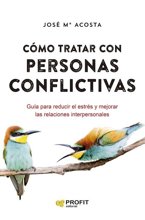 CÓMO TRATAR CON PERSONAS CONFLICTIVAS N.E. | 9788418464928 | ACOSTA, JOSÉ MARÍA | Llibreria Drac - Librería de Olot | Comprar libros en catalán y castellano online