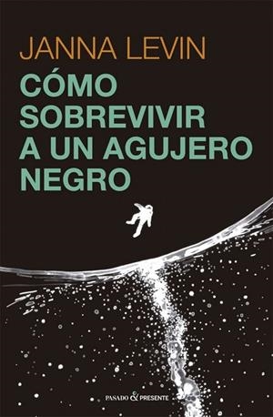 CÓ?MO SOBREVIVIR A UN AGUJERO NEGRO | 9788412465938 | LEVIN, JANNA | Llibreria Drac - Librería de Olot | Comprar libros en catalán y castellano online
