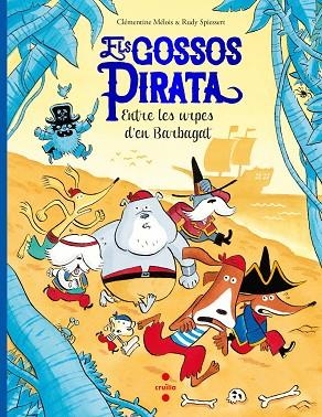ENTRE LES URPES D'EN BARBAGAT (GOSSOS PIRATA) | 9788466151542 | MÉLOIS, CLÉMENTINE | Llibreria Drac - Llibreria d'Olot | Comprar llibres en català i castellà online