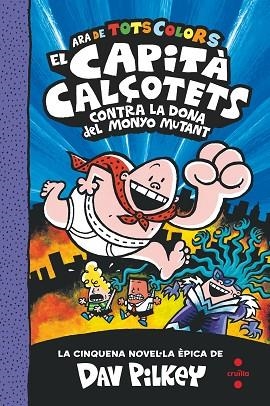 CAPITA CALÇOTETS CONTRA LA DONA DEL MONYO MUTANT, EL (CAPITA CALÇOTETS EN COLOR 5) | 9788466150989 | PILKEY, DAV | Llibreria Drac - Llibreria d'Olot | Comprar llibres en català i castellà online