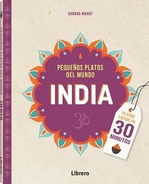 INDIA PEQUEÑOS PLATOS DEL MUNDO | 9789463598330 | MAHUT, SANDRA | Llibreria Drac - Librería de Olot | Comprar libros en catalán y castellano online