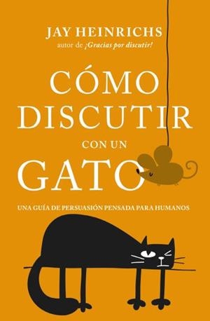 CÓMO DISCUTIR CON UN GATO | 9788416622832 | HEINRICHS, JAY | Llibreria Drac - Librería de Olot | Comprar libros en catalán y castellano online