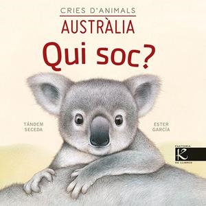 QUI SOC? CRIES D’ANIMALS (AUSTRÀLIA) | 9788418558443 | PELAYO, ISABEL; GUTIÉRREZ, XULIO; MARTÍNEZ, PILAR; HERAS, CHEMA | Llibreria Drac - Llibreria d'Olot | Comprar llibres en català i castellà online