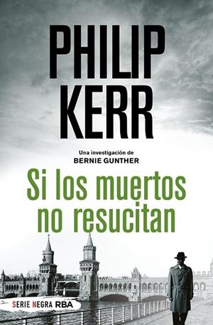 SI LOS MUERTOS NO RESUCITAN | 9788491879244 | KERR, PHILIP | Llibreria Drac - Llibreria d'Olot | Comprar llibres en català i castellà online