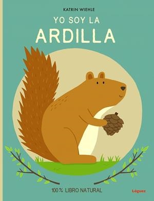 YO SOY LA ARDILLA | 9788412311686 | WIEHLE, KATRIN | Llibreria Drac - Librería de Olot | Comprar libros en catalán y castellano online