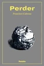 PERDER | 9788412452549 | CABEZAS, FRANCISCO | Llibreria Drac - Librería de Olot | Comprar libros en catalán y castellano online
