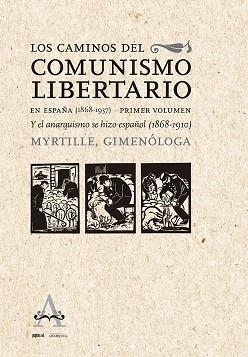 CAMINOS DEL COMUNISMO LIBERTARIO EN ESPAÑA (1868 -1937), LOS | 9788418998041 | MYRTILLE | Llibreria Drac - Librería de Olot | Comprar libros en catalán y castellano online