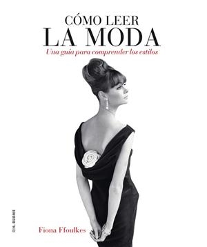 CÓMO LEER LA MODA | 9788496669727 | FFOULKES, FIONA | Llibreria Drac - Llibreria d'Olot | Comprar llibres en català i castellà online